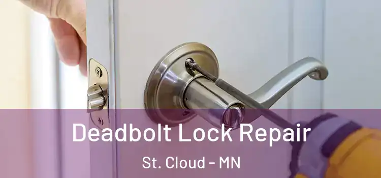 Deadbolt Lock Repair St. Cloud - MN
