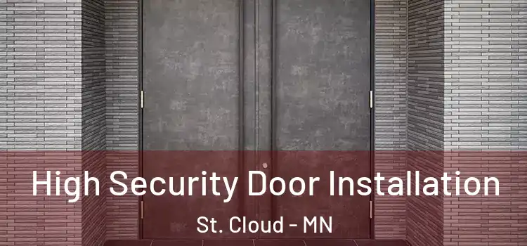  High Security Door Installation St. Cloud - MN